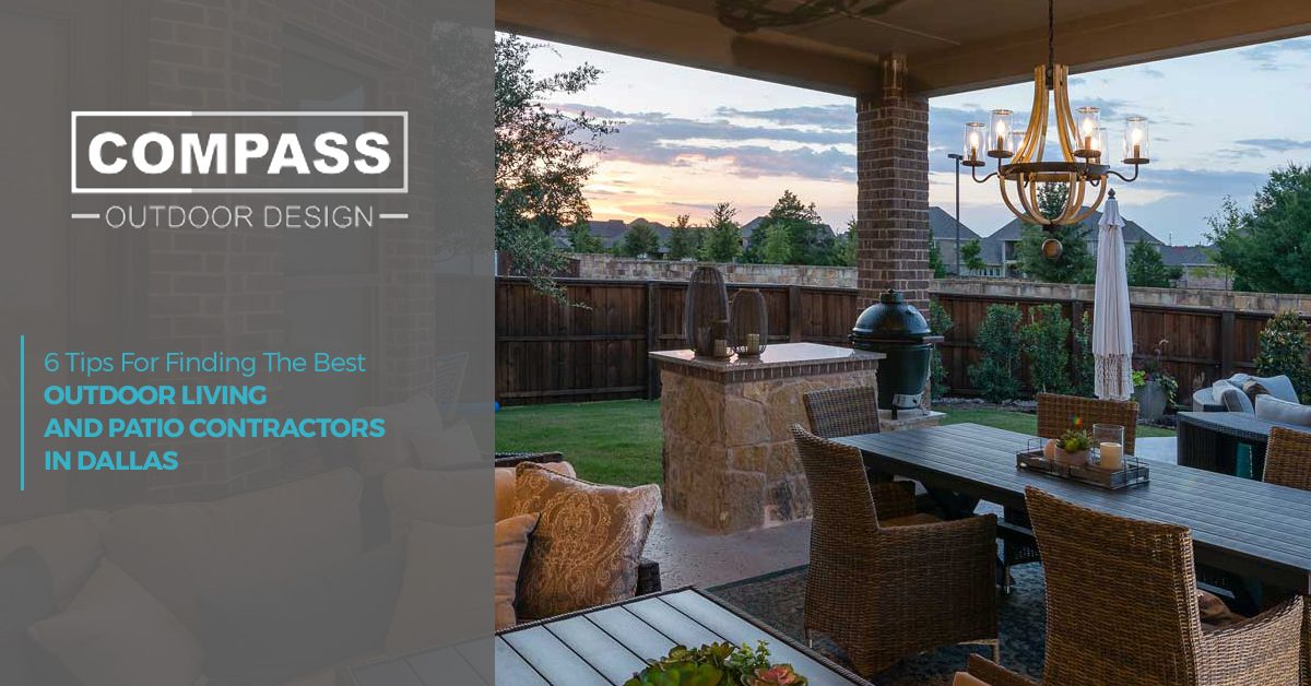 6 Tips For Finding The Best Outdoor Living and Patio Contractors in Dallas